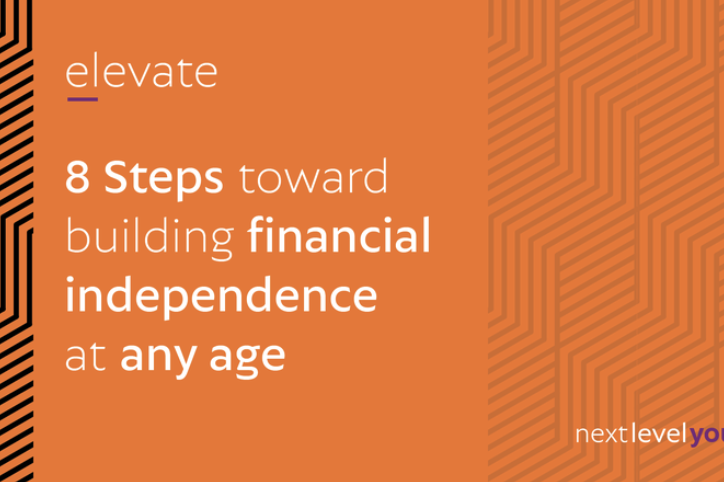 8 Steps toward building financial independence at any age