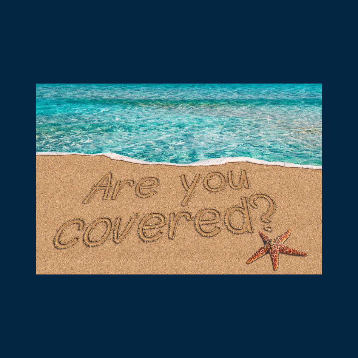 are you covered this summer