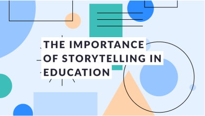 The Importance of Storytelling in Education